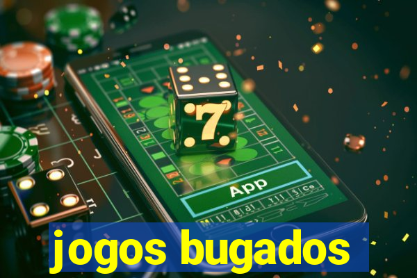 jogos bugados